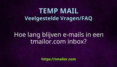 Hoe lang blijven e-mails in een tmailorcom inbox