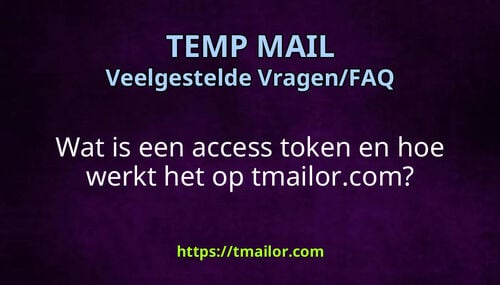 Wat is een access token en hoe werkt het op tmailorcom