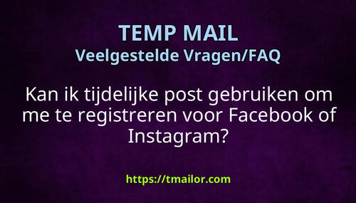 Kan ik tijdelijke post gebruiken om me te registreren voor Facebook of Instagram