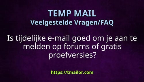 Is tijdelijke e-mail goed om je aan te melden op forums of gratis proefversies