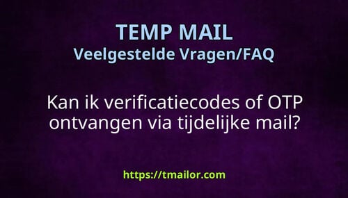 Kan ik verificatiecodes of OTP ontvangen via tijdelijke mail
