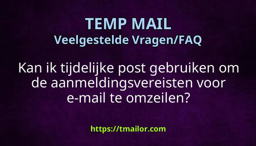 Kan ik tijdelijke post gebruiken om de aanmeldingsvereisten voor e-mail te omzeilen