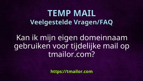 Kan ik mijn eigen domeinnaam gebruiken voor tijdelijke mail op tmailorcom