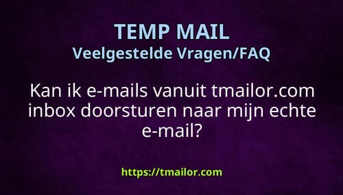 Kan ik e-mails vanuit tmailorcom inbox doorsturen naar mijn echte e-mail