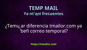 Temu ar diferencia tmailorcom ya befi correo temporal