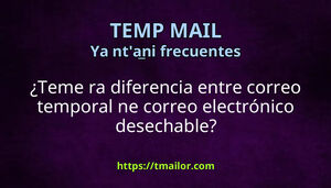 Teme ra diferencia entre correo temporal ne correo electrónico desechable