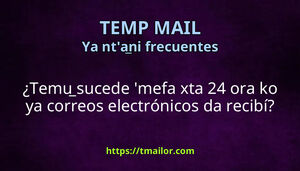 Temu sucede mefa xta 24 ora ko ya correos electrónicos da recibí