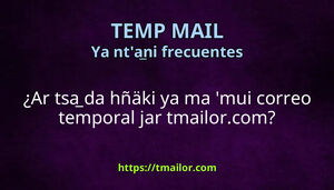 Ar tsa da hñäki ya ma mui correo temporal jar tmailorcom