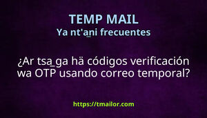 Ar tsa ga hä códigos verificación wa OTP usando correo temporal
