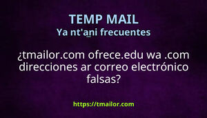 tmailorcom ofreceedu wa com direcciones ar correo electrónico falsas