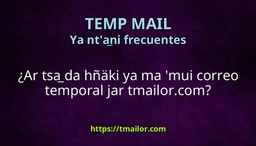 Ar tsa da hñäki ya ma mui correo temporal jar tmailorcom