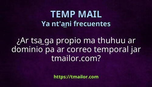 Ar tsa ga propio ma thuhuu ar dominio pa ar correo temporal jar tmailorcom