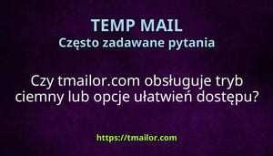 Czy tmailorcom obsługuje tryb ciemny lub opcje ułatwień dostępu