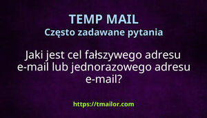 Jaki jest cel fałszywego adresu e-mail lub jednorazowego adresu e-mail