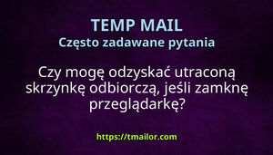 Czy mogę odzyskać utraconą skrzynkę odbiorczą jeśli zamknę przeglądarkę