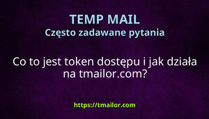 Co to jest token dostępu i jak działa na tmailorcom