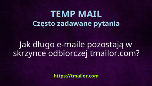Jak długo e-maile pozostają w skrzynce odbiorczej tmailorcom