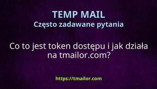 Co to jest token dostępu i jak działa na tmailorcom