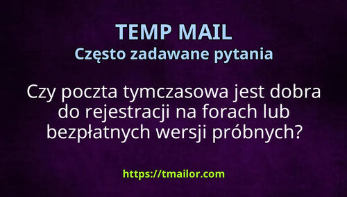 Czy poczta tymczasowa jest dobra do rejestracji na forach lub bezpłatnych wersji próbnych