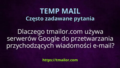 Dlaczego tmailorcom używa serwerów Google do przetwarzania przychodzących wiadomości e-mail