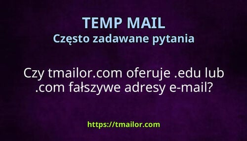 Czy tmailorcom oferuje edu lub com fałszywe adresy e-mail