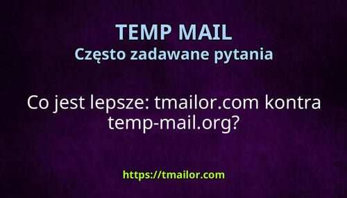 Co jest lepsze tmailorcom kontra temp-mailorg