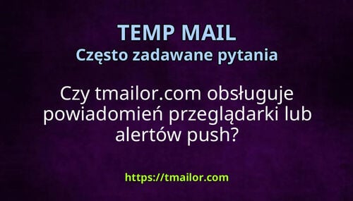 Czy tmailorcom obsługuje powiadomień przeglądarki lub alertów push