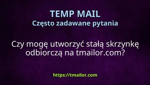 Czy mogę utworzyć stałą skrzynkę odbiorczą na tmailorcom