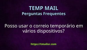Posso usar o correio temporário em vários dispositivos
