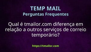Qual é tmailorcom diferença em relação a outros serviços de correio temporário