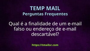 Qual é a finalidade de um e-mail falso ou endereço de e-mail descartável
