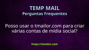 Posso usar o tmailorcom para criar várias contas de mídia social