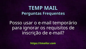 Posso usar o e-mail temporário para ignorar os requisitos de inscrição de e-mail