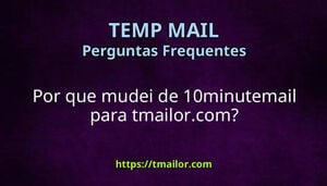 Por que mudei de 10minutemail para tmailorcom