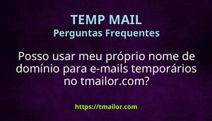 Posso usar meu próprio nome de domínio para e-mails temporários no tmailorcom