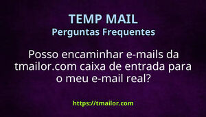 Posso encaminhar e-mails da tmailorcom caixa de entrada para o meu e-mail real