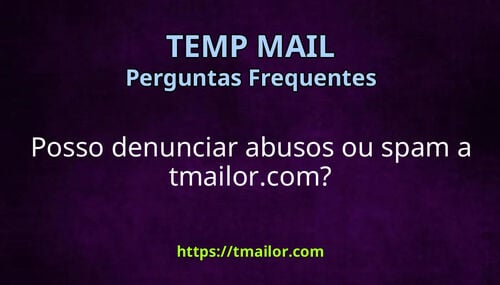Posso denunciar abusos ou spam a tmailorcom