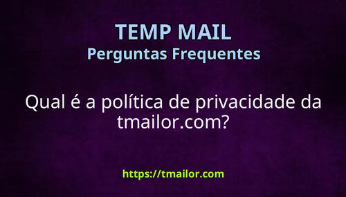 Qual é a política de privacidade da tmailorcom