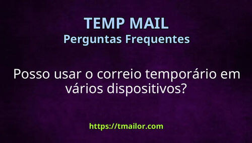 Posso usar o correio temporário em vários dispositivos