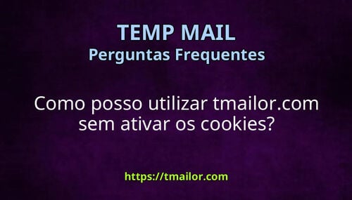 Como posso utilizar tmailorcom sem ativar os cookies