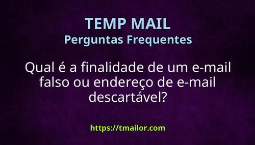 Qual é a finalidade de um e-mail falso ou endereço de e-mail descartável