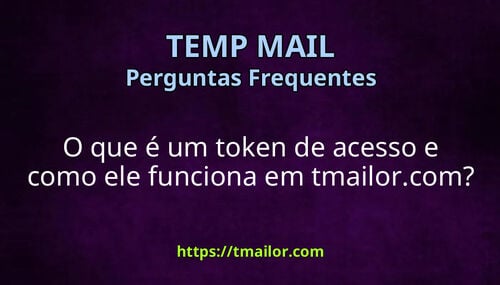 O que é um token de acesso e como ele funciona em tmailorcom
