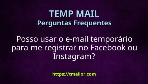 Posso usar o e-mail temporário para me registrar no Facebook ou Instagram