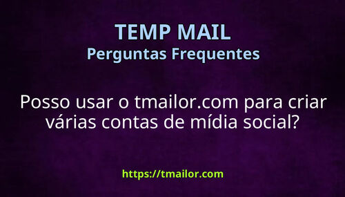 Posso usar o tmailorcom para criar várias contas de mídia social