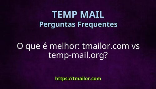 O que é melhor tmailorcom vs temp-mailorg