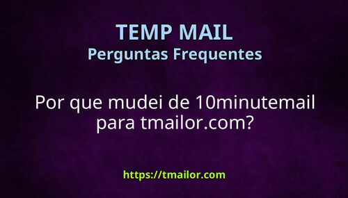 Por que mudei de 10minutemail para tmailorcom