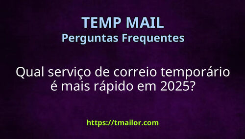 Qual serviço de correio temporário é mais rápido em 2025