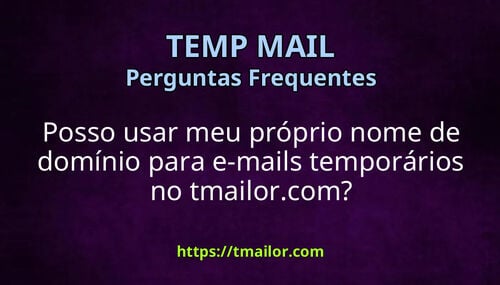 Posso usar meu próprio nome de domínio para e-mails temporários no tmailorcom