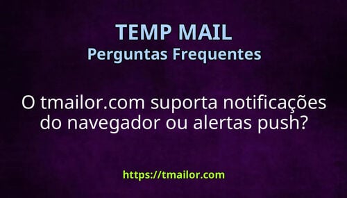 O tmailorcom suporta notificações do navegador ou alertas push