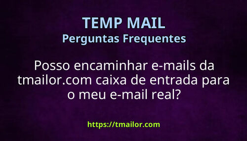 Posso encaminhar e-mails da tmailorcom caixa de entrada para o meu e-mail real